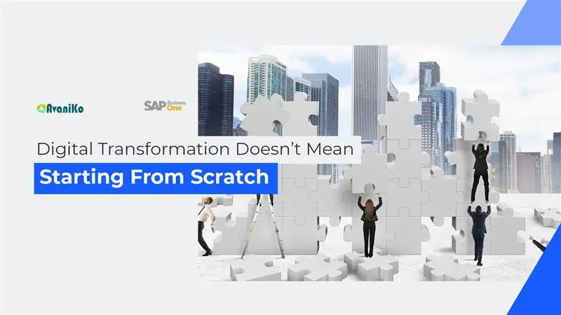Digital Transformation Doesn't Mean Starting From Scratch-Avaniko